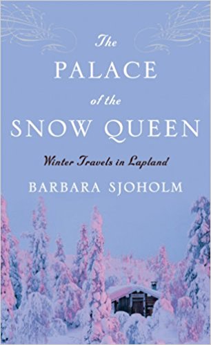 芭芭拉·斯约霍尔姆的《白雪皇后的宫殿:拉普兰的冬季旅行》